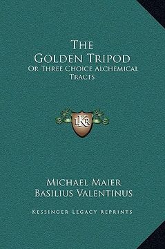 portada the golden tripod: or three choice alchemical tracts (en Inglés)