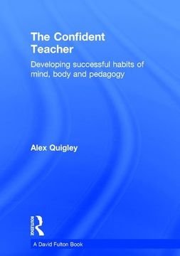 portada The Confident Teacher: Developing Successful Habits of Mind, Body and Pedagogy