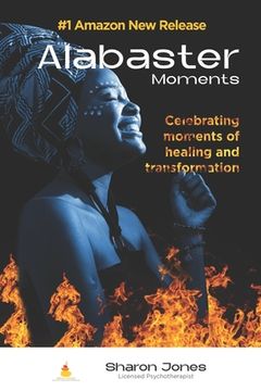 portada Alabaster Moments: Celebrating moments of healing and transformation (en Inglés)