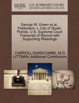 portada george w. green et al., petitioners, v. city of stuart, florida. u.s. supreme court transcript of record with supporting pleadings (en Inglés)