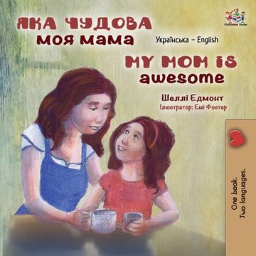 portada My Mom is Awesome (Ukrainian English Bilingual Children's Book) (en Ucrania)