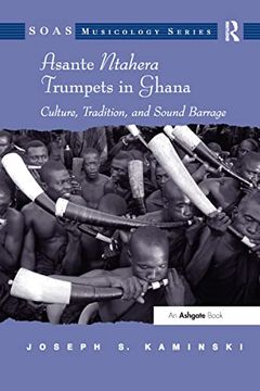 portada Asante Ntahera Trumpets in Ghana: Culture, Tradition, and Sound Barrage (en Inglés)