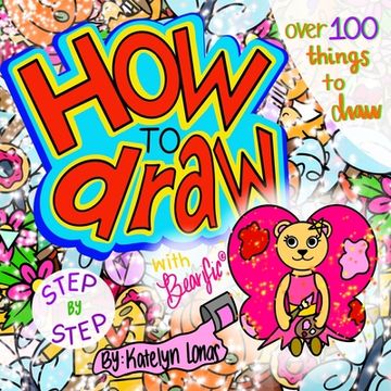 portada How to draw with Bearific(R) STEP BY STEP over 100 things to draw (en Inglés)