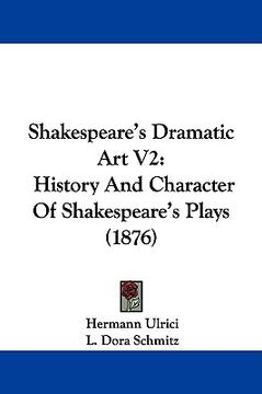 portada shakespeare's dramatic art v2: history and character of shakespeare's plays (1876) (en Inglés)