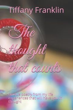 portada The thought that counts: Unique poetry from my life experiences that will have you in thought