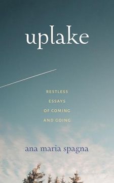 portada Uplake: Restless Essays of Coming and Going (en Inglés)