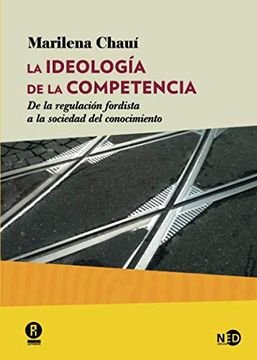 portada La Ideologia de la Competencia: De la Regulacion Fordista a la Sociedad del Conocimiento