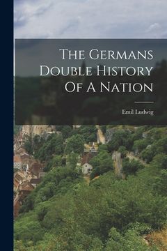 portada The Germans Double History Of A Nation (en Inglés)