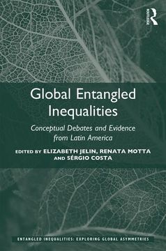portada Global Entangled Inequalities: Conceptual Debates and Evidence From Latin America (Entangled Inequalities: Exploring Global Asymmetries) (en Inglés)
