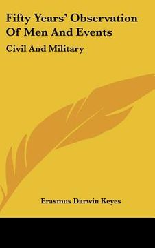 portada fifty years' observation of men and events: civil and military (in English)