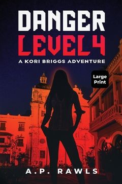 portada Danger Level 4: A Kori Briggs Adventure (Large Print Edition) (in English)