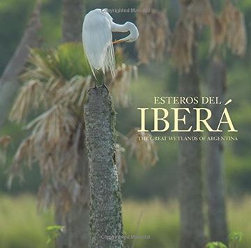 portada Esteros del Iberá: The Great Wetlands of Argentina (en Inglés)