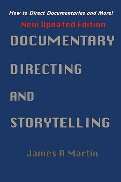 portada Documentary Directing and Storytelling: How to direct documentaries and more! (en Inglés)