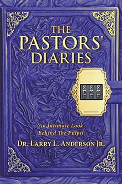 portada The Pastors' Diaries: An Intimate Look Behind the Pulpit (en Inglés)