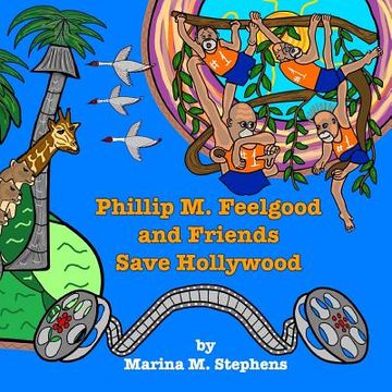 portada Phillip M. Feelgood and Friends Save Hollywood (en Inglés)
