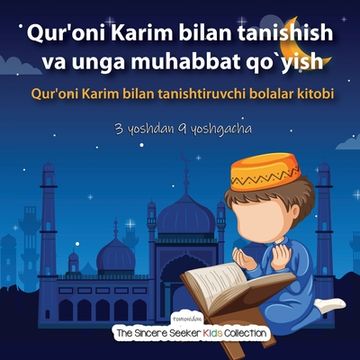 portada Qur'oni Karim bilan tanishish va unga muhabbat qo`yish: Qur'oni Karim bilan tanishtiruvchi bolalar kitobi (en Uzbeko)