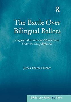 portada The Battle Over Bilingual Ballots: Language Minorities and Political Access Under the Voting Rights act (en Inglés)