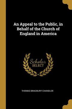 portada An Appeal to the Public, in Behalf of the Church of England in America (en Inglés)