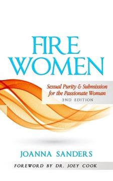 portada Fire Women: Sexual Purity and Submission for the Passionate Woman (in English)