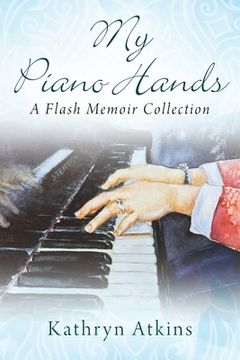 portada My Piano Hands: A Flash Memoir Collection (en Inglés)