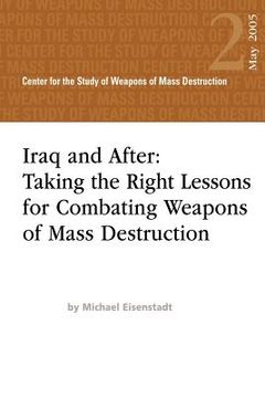 portada Iraq and After: Taking the Right Lessons for Combating Weapons of Mass Destruction (en Inglés)