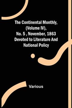 portada The Continental Monthly, (Volume IV), No.5, November, 1863; Devoted to Literature and National Policy. (en Inglés)