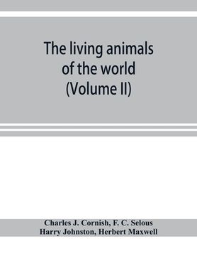 portada The living animals of the world; a popular natural history with one thousand illustrations (Volume II) (en Inglés)