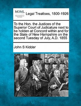 portada to the hon. the justices of the superior court of judicature next to be holden at concord within and for the state of new hampshire on the second tues (en Inglés)