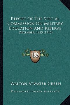 portada report of the special commission on military education and reserve: december, 1915 (1915) (en Inglés)