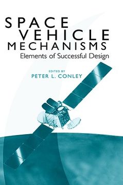 portada space vehicle mechanisms: elements of successful design (en Inglés)