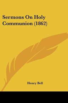 portada sermons on holy communion (1862) (en Inglés)