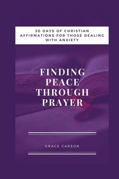 portada Finding Peace Through Prayer: 30 Days of Christian Affirmations for Those With Anxiety (en Inglés)