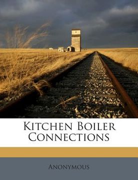 portada Kitchen Boiler Connections (en Inglés)
