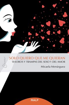 portada Solo Quiero que me Quieran: Tesoros y Trampas del Sexo y el Amor (Claves)