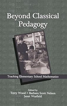 portada Beyond Classical Pedagogy: Teaching Elementary School Mathematics (Studies in Mathematical Thinking and Learning Series) (en Inglés)