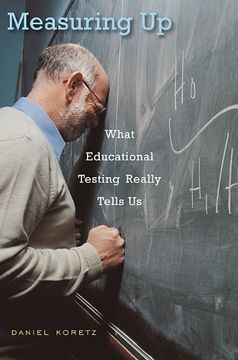 portada Measuring up: What Educational Testing Really Tells us (en Inglés)