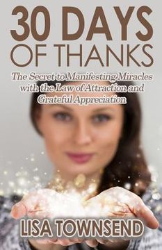 portada 30 Days of Thanks: The Secret to Manifesting Miracles with the Law of Attraction and Grateful Appreciation