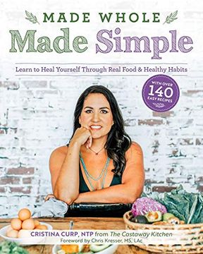 portada Made Whole Made Simple: Learn to Heal Yourself Through Real Food & Healthy Habits (in English)
