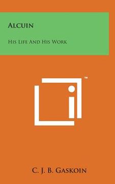 portada Alcuin: His Life and His Work (en Inglés)