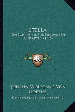 portada Stella: Ein Schauspiel Fur Liebende In Funf Akten (1776) (en Alemán)