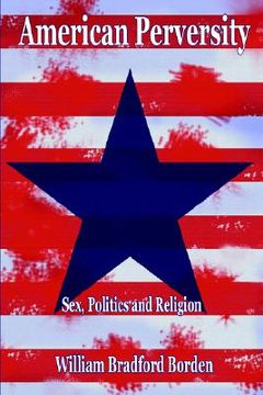 portada american perversity: sex, politics and religion