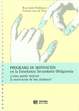 portada Programa de Motivación en la Enseñanza Secundaria Obligatoria:  Cómo Puedo Mejorar la Motivación de mis Alumnos?