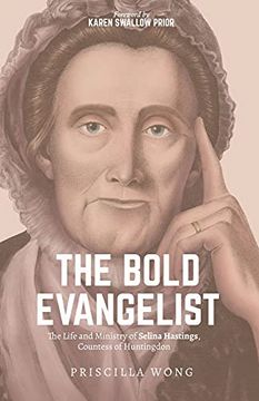 portada The Bold Evangelist: The Life and Ministry of Selina Hastings, Countess of Huntingdon (en Inglés)