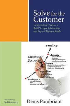 portada Solve for the Customer: Using Customer Science to Build Stronger Relationships and Improve Business Results (en Inglés)