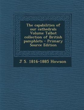 portada The Capabilities of Our Cathedrals Volume Talbot Collection of British Pamphlets (en Inglés)