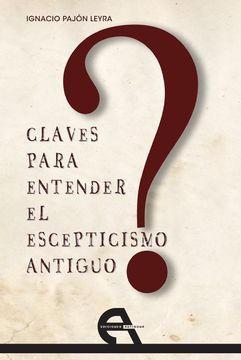 portada Claves Para Entender el Escepticismo Antiguo (in Spanish)