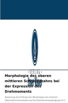 portada Morphologie des oberen mittleren Schneidezahns bei der Expression des Drehmoments (en Alemán)