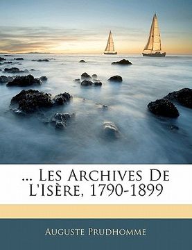 portada ... Les Archives De L'isère, 1790-1899 (en Francés)