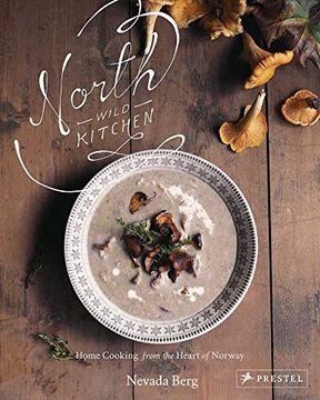 portada North Wild Kitchen: Home Cooking From the Heart of Norway (in English)