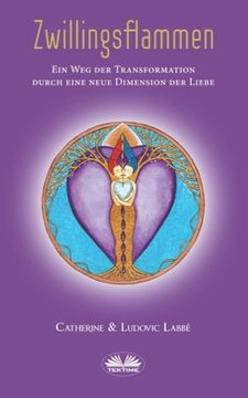 portada Zwillingsflammen: Ein Weg der Verwandlung über eine neue Dimension der Liebe (en Alemán)